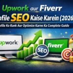 Upwork aur Fiverr Profile SEO Kaise Karein 2026 – freelancer optimizing profile to rank higher and get more clients using SEO strategies