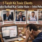 5 Tarah Ke Toxic Clients Jo Aapko Barbad Kar Sakte Hain Inhe Pehchano concept showing different types of difficult clients like micromanager, non payer and angry client with stressed freelancer in realistic workspace